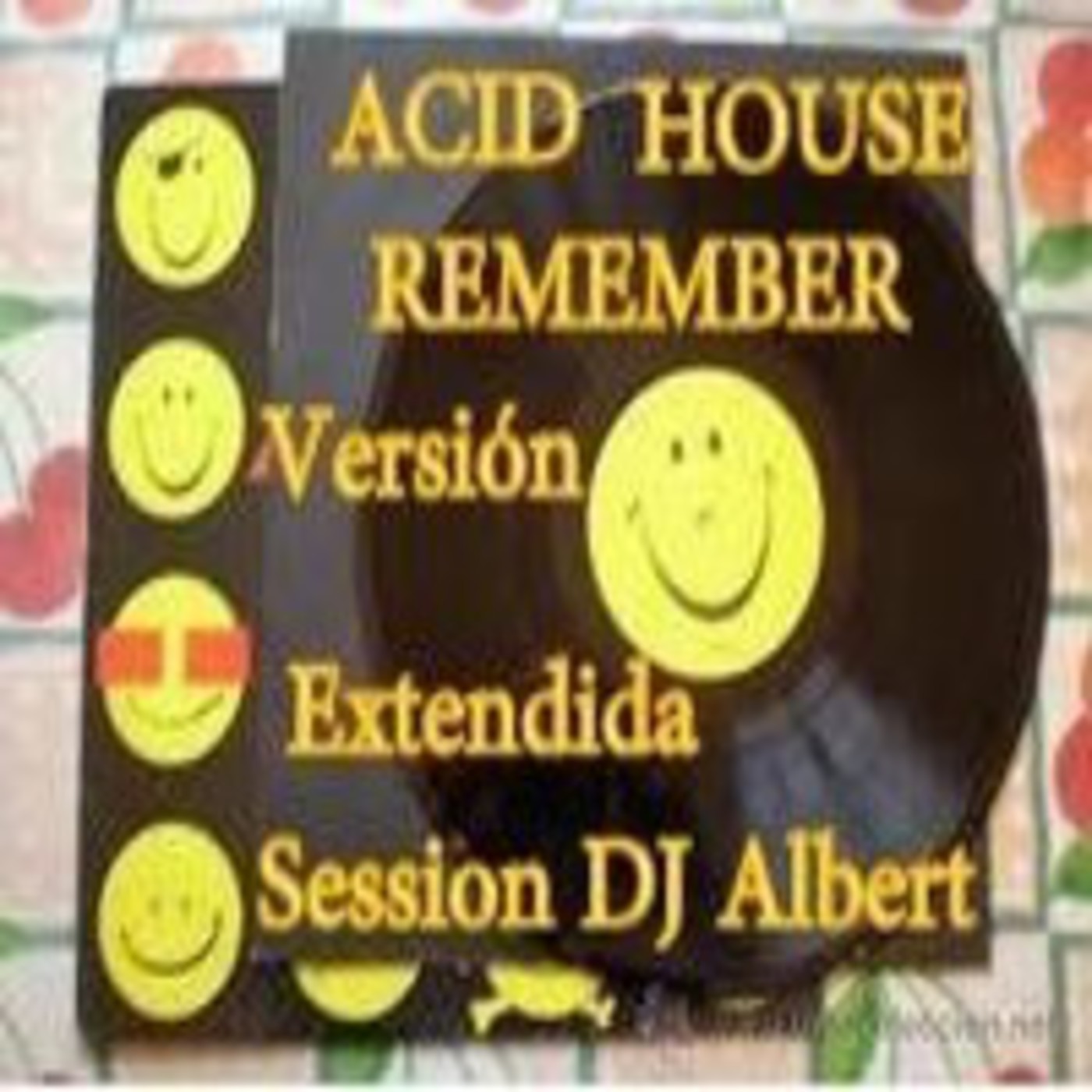 ACID HOUSE REMEMBER (Versión Extendida) Session DJ Albert episode artwork