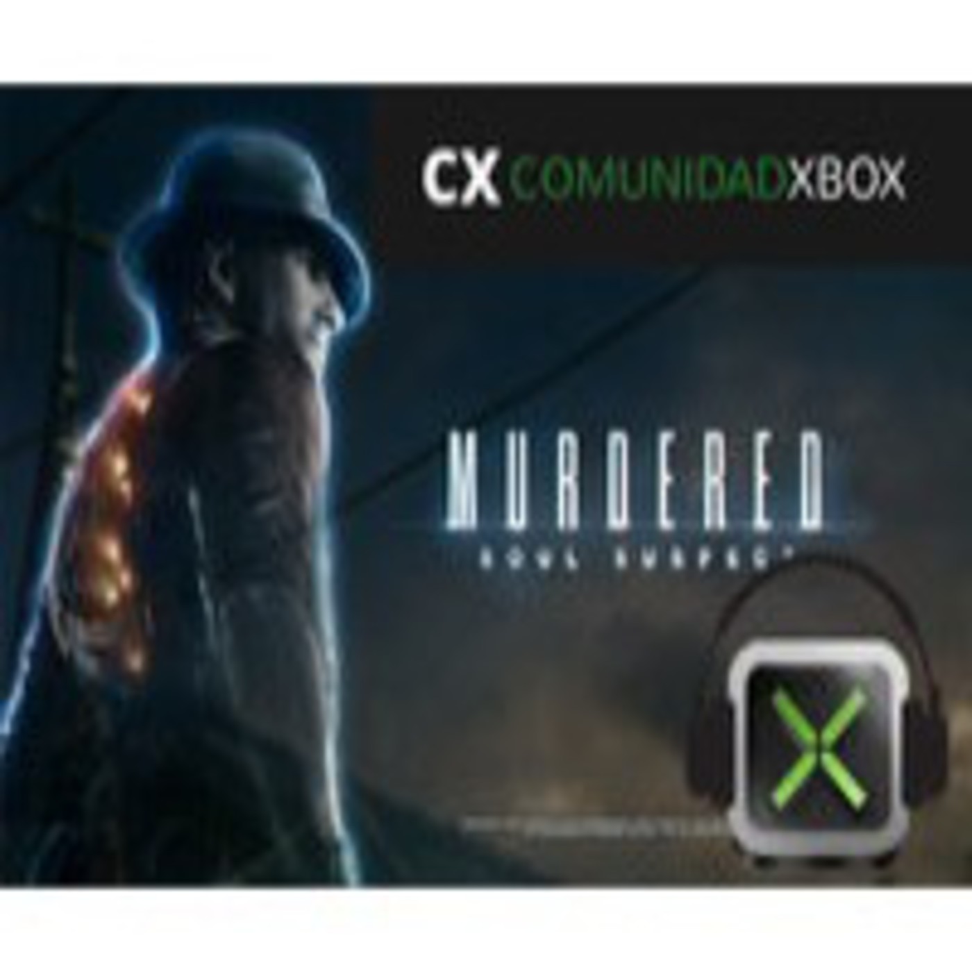 Podcast 1 X 19 Comunidad Xbox| Entrevista a Lidia Pitzalis y Carlos Villasante además de analizar Murdered Soul Suspect episode artwork