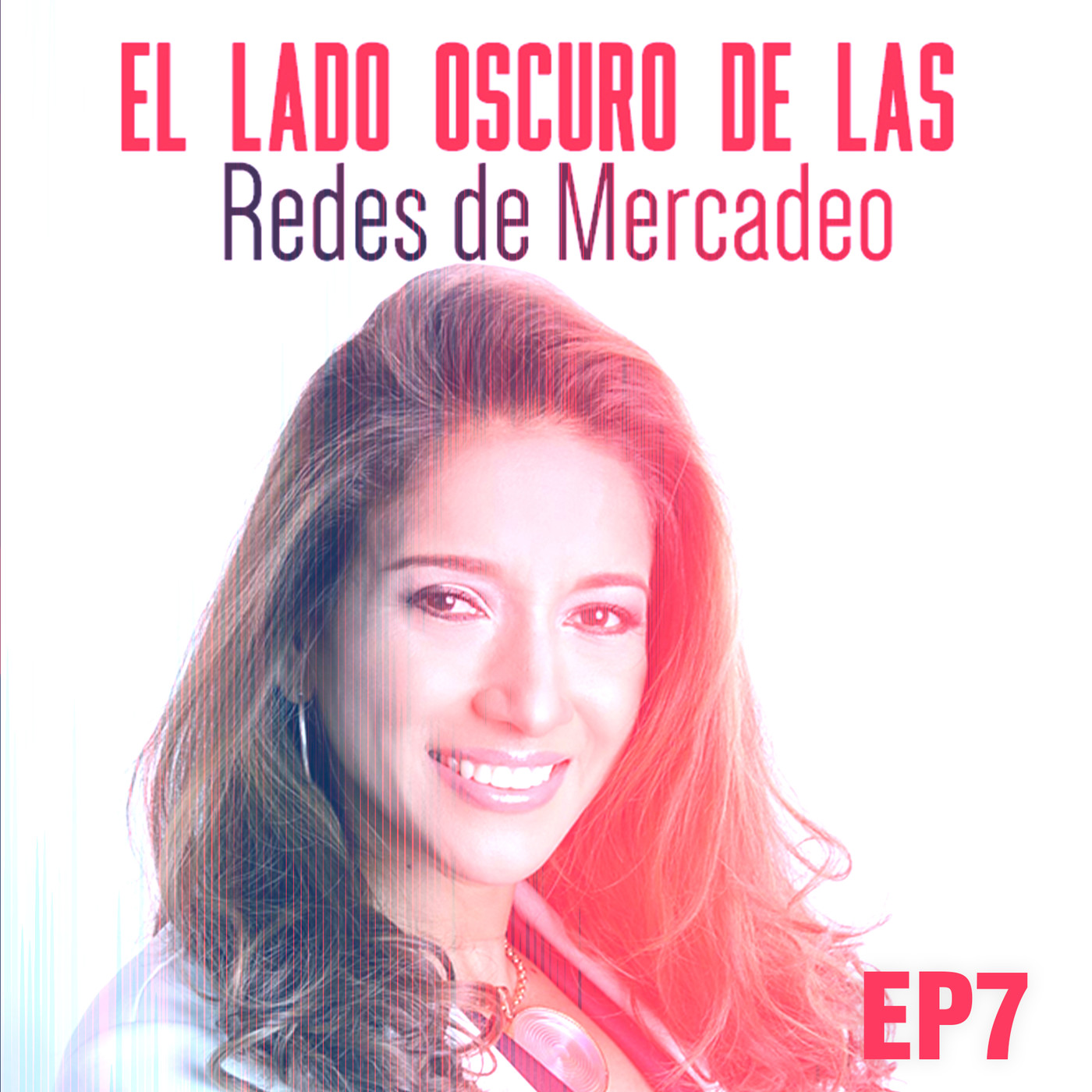 Episodio 7 - El lado oscuro de la redes de mercadeo