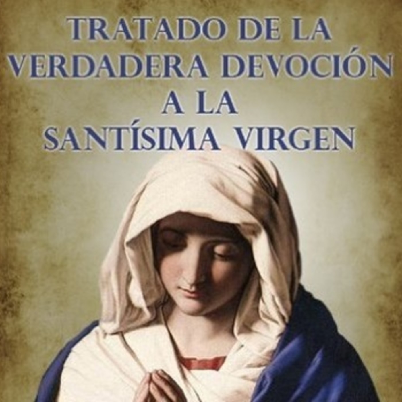 PRÁCTICA DE LA PERFECTA CONSAGRACIÓN A LA VIRGEN