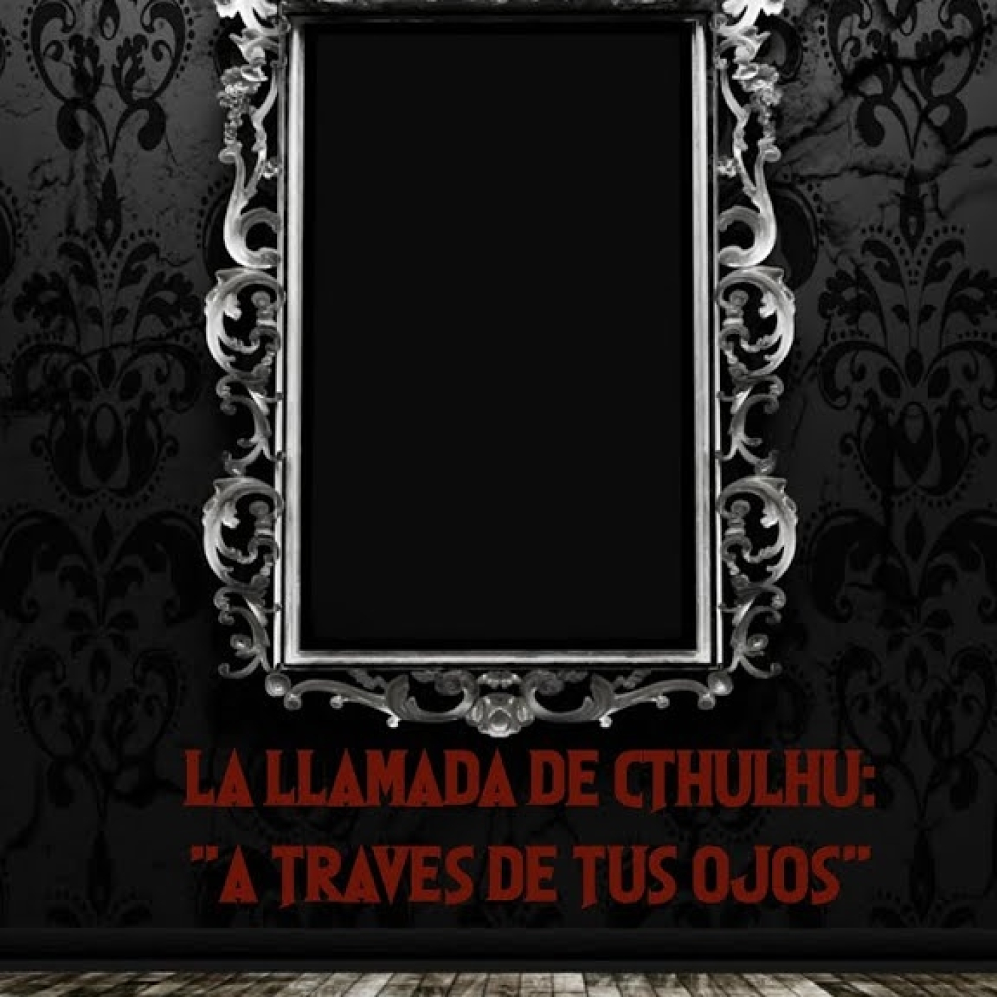 La Llamada de Cthulhu: A Través de tus Ojos episode artwork