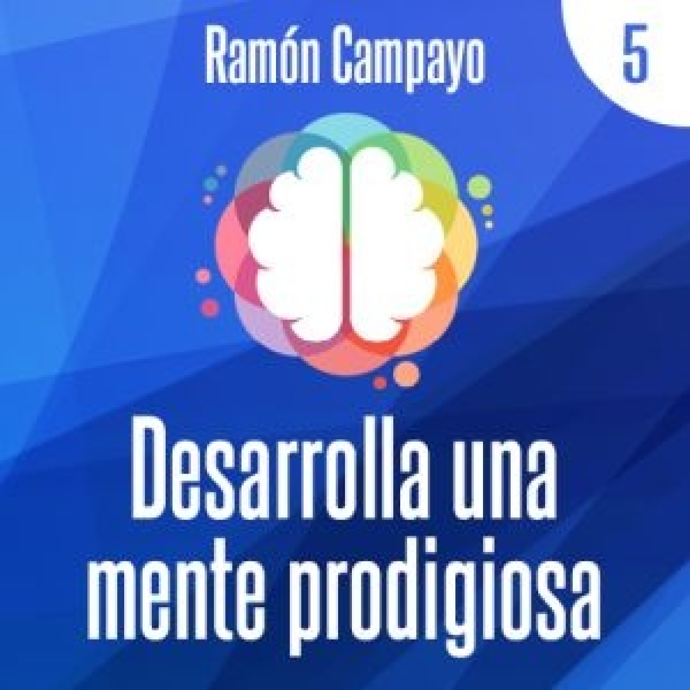 Desarrolla una mente prodigiosa - Parte 5. Ramón Campayo episode artwork