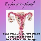 En femenino plural episodio 1: La consulta preconcepcional