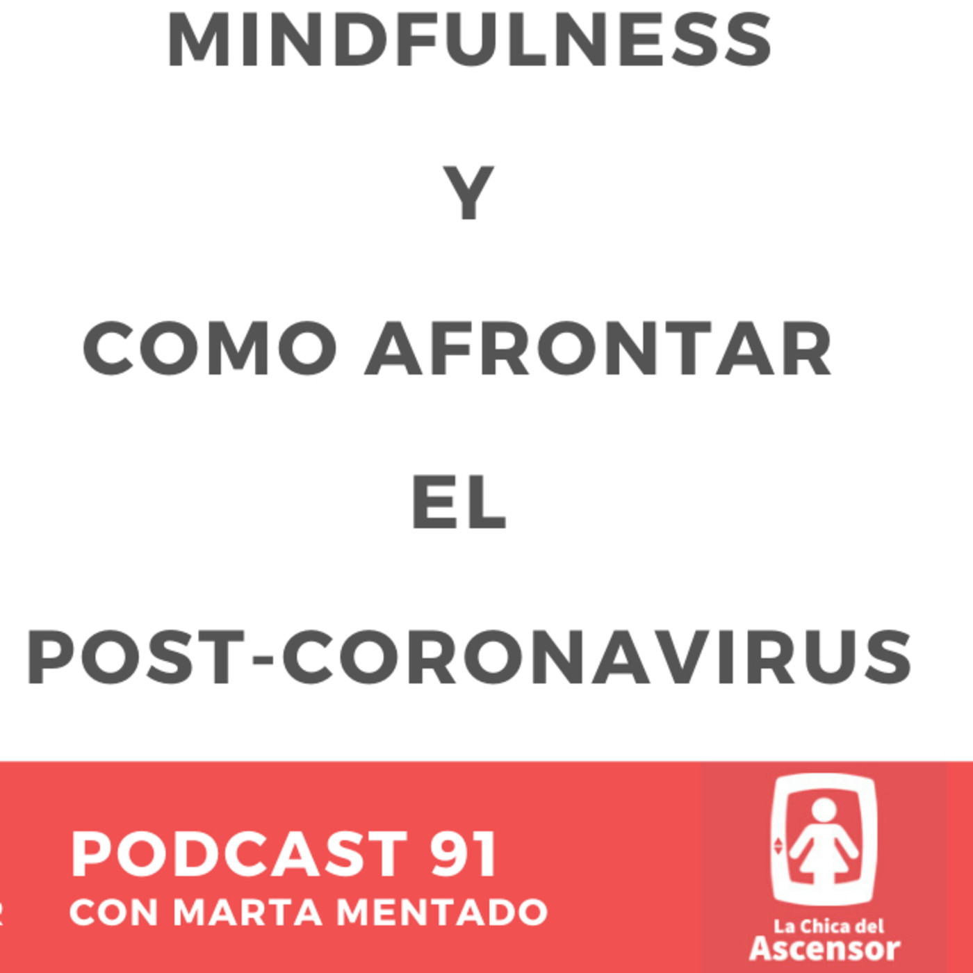 91 - Hablamos de MindFulness, psicología y cómo afrontar el post-coronavirus con Marta Mentado