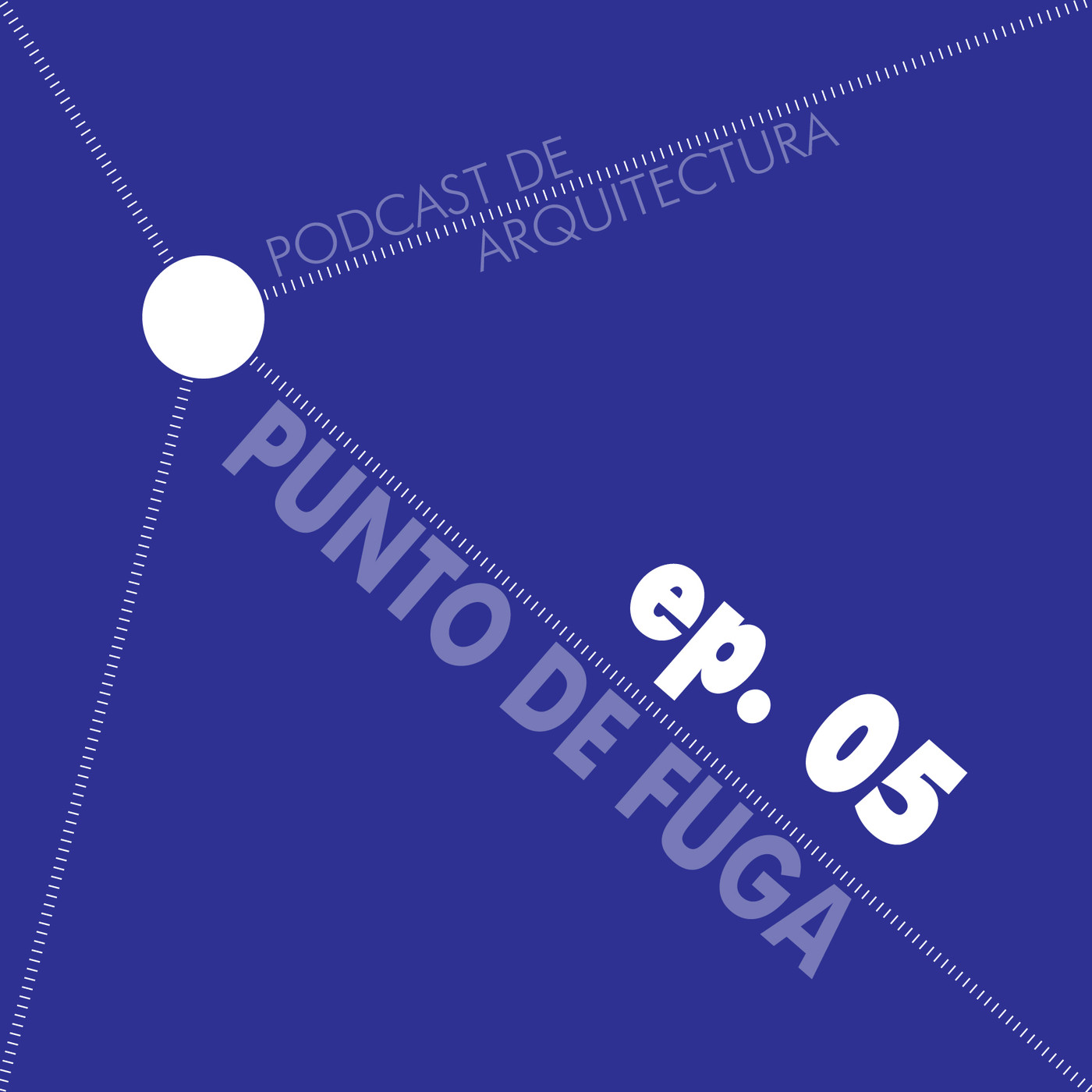 Punto de Fuga - Podcast de Arquitectura