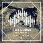 O Son das Ideas - E01 - Canto tempo!