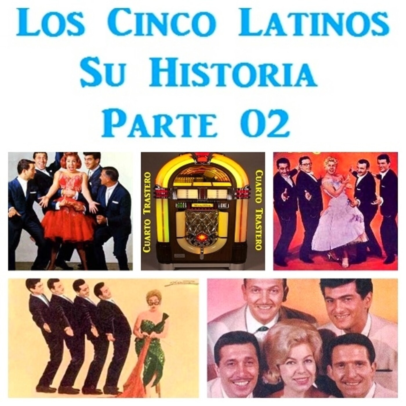 Los Cinco Latinos - Su Historia en Cuarto Trastero Parte 02 episode artwork