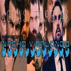 Aguas Turbias 21 - Especial Nacho Vigalondo