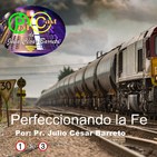 Perfeccionando la Fe - (1 de 3) Pr. Julio César Barreto