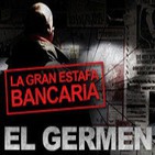El Germen 1x03 - La gran estafa bancaria -