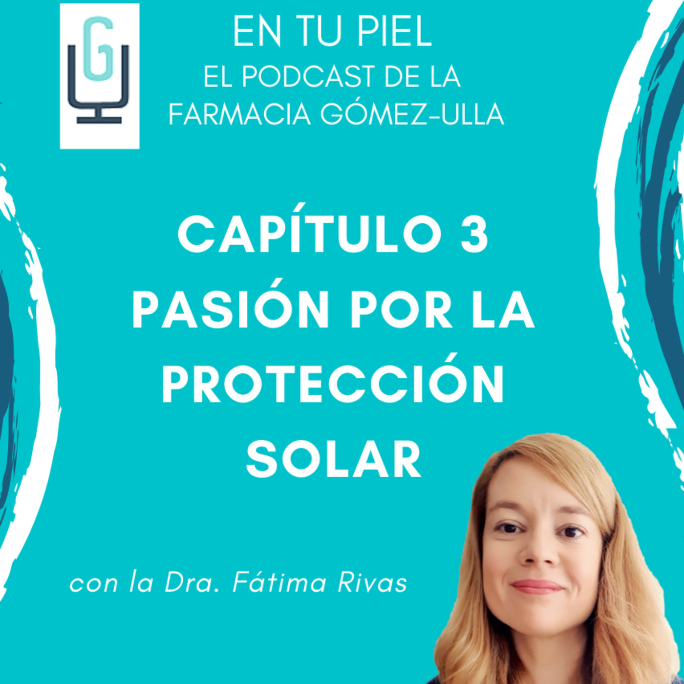 En tu Piel: El Podcast de Farmacia Gómez-Ulla