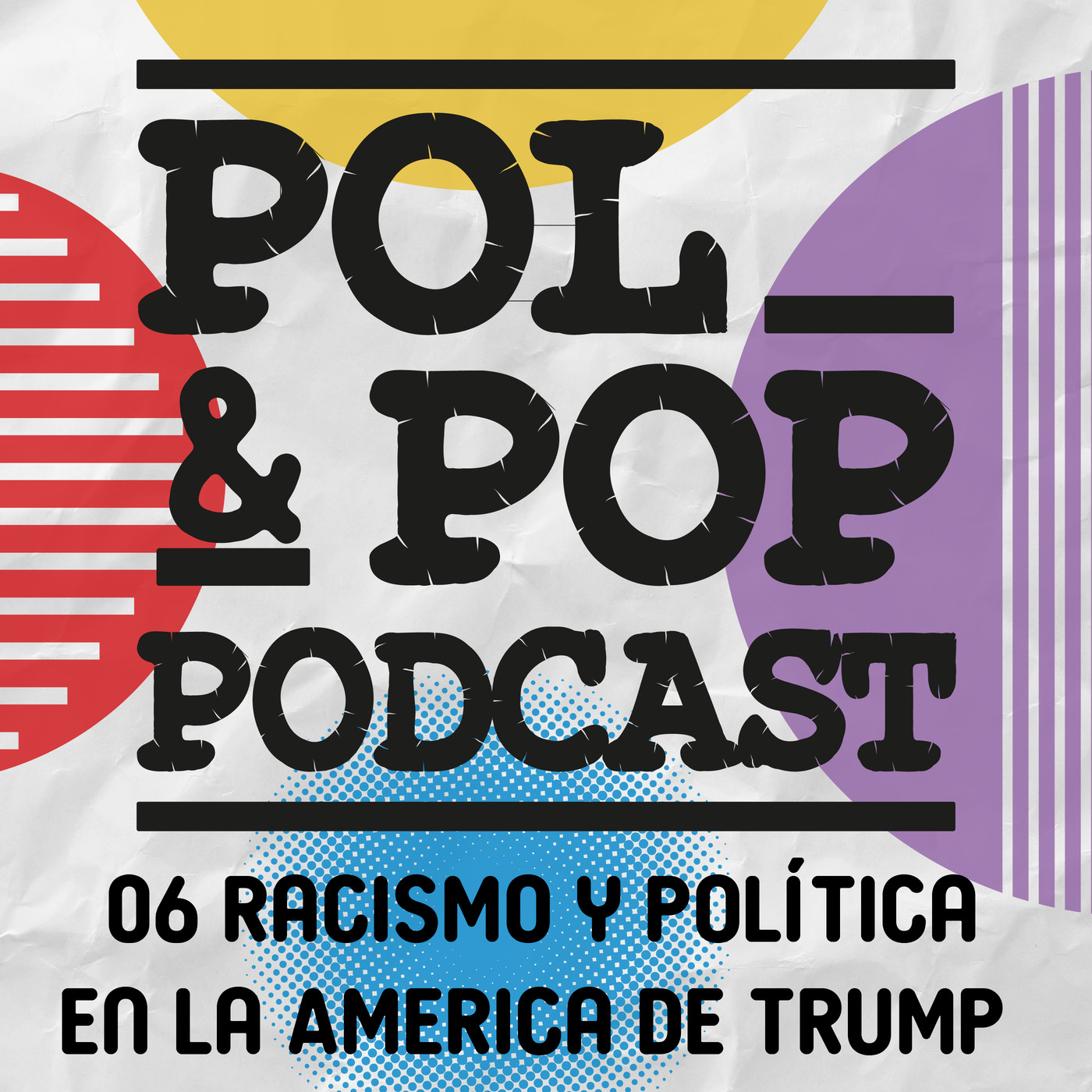 Pol&Pop Podcast 07: Racismo y política en la America de Donald Trump
