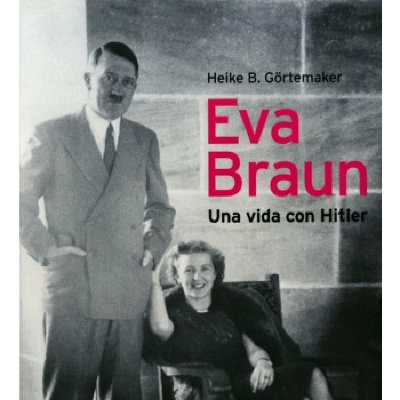 Eva Braun: Una vida con Hitler