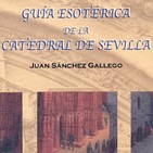 Guia esoterica de la catedral de sevilla, entrevista a juan sanche gallego