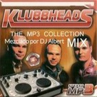KLUBBHEADS THE MP3 COLLECTION MIX Mezclado por DJ Albert