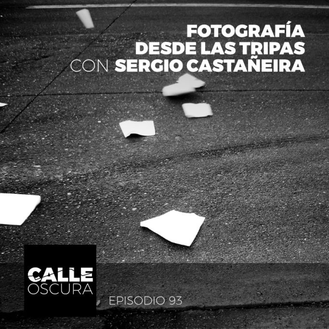 Calle Oscura 93: Fotografía Desde las Tripas con Sergio Castañeira