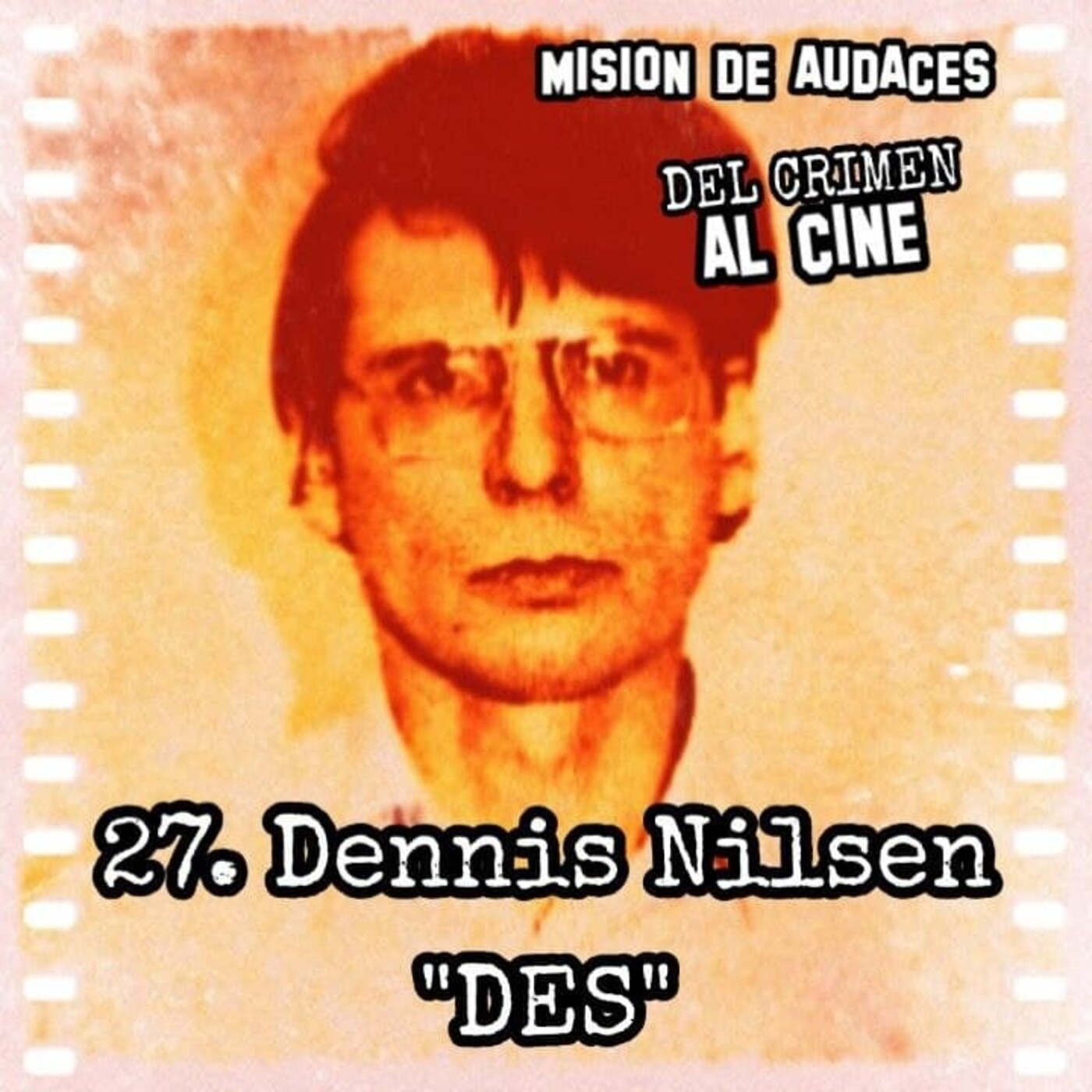 27. MDA - Del Crimen al Cine - Dennis Nilsen _DES_