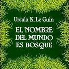 LCF #4x7 - El Nombre del Mundo es Bosque de Ursula K LeGuin