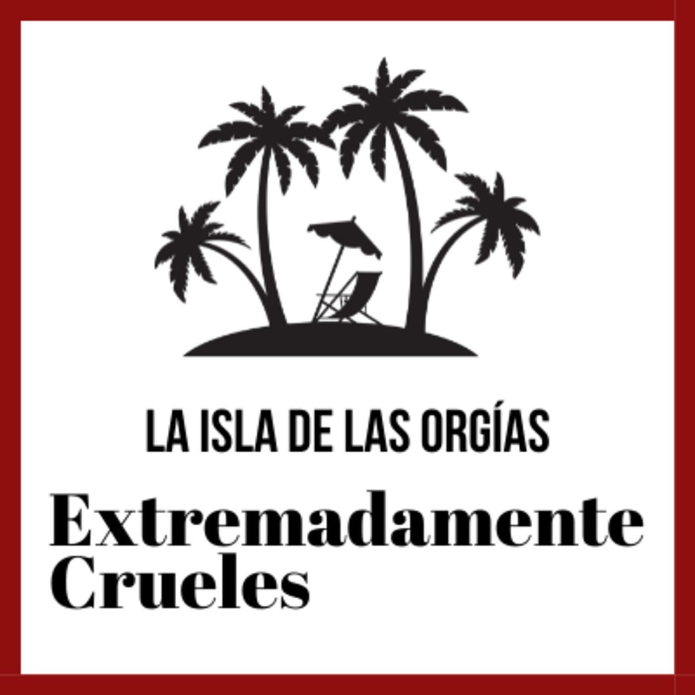 Extremadamente Crueles