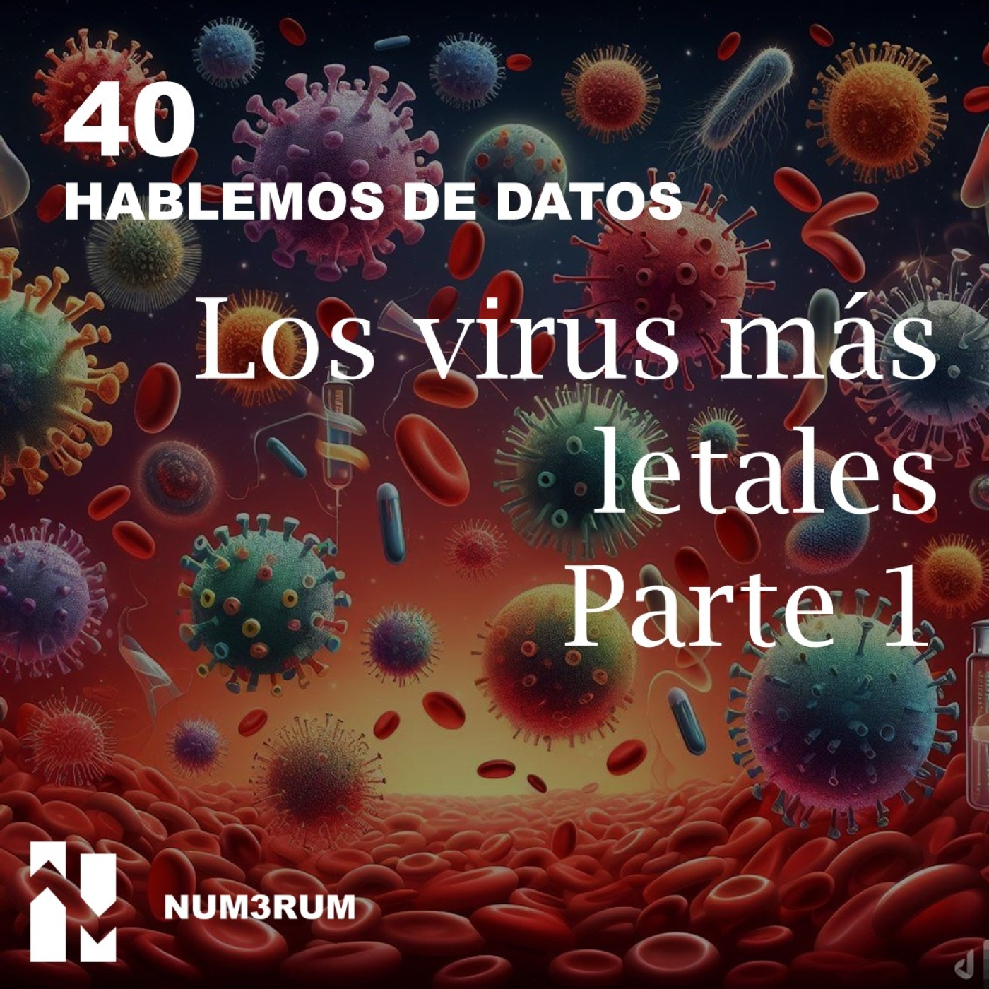 40. Los virus más letales Parte 1