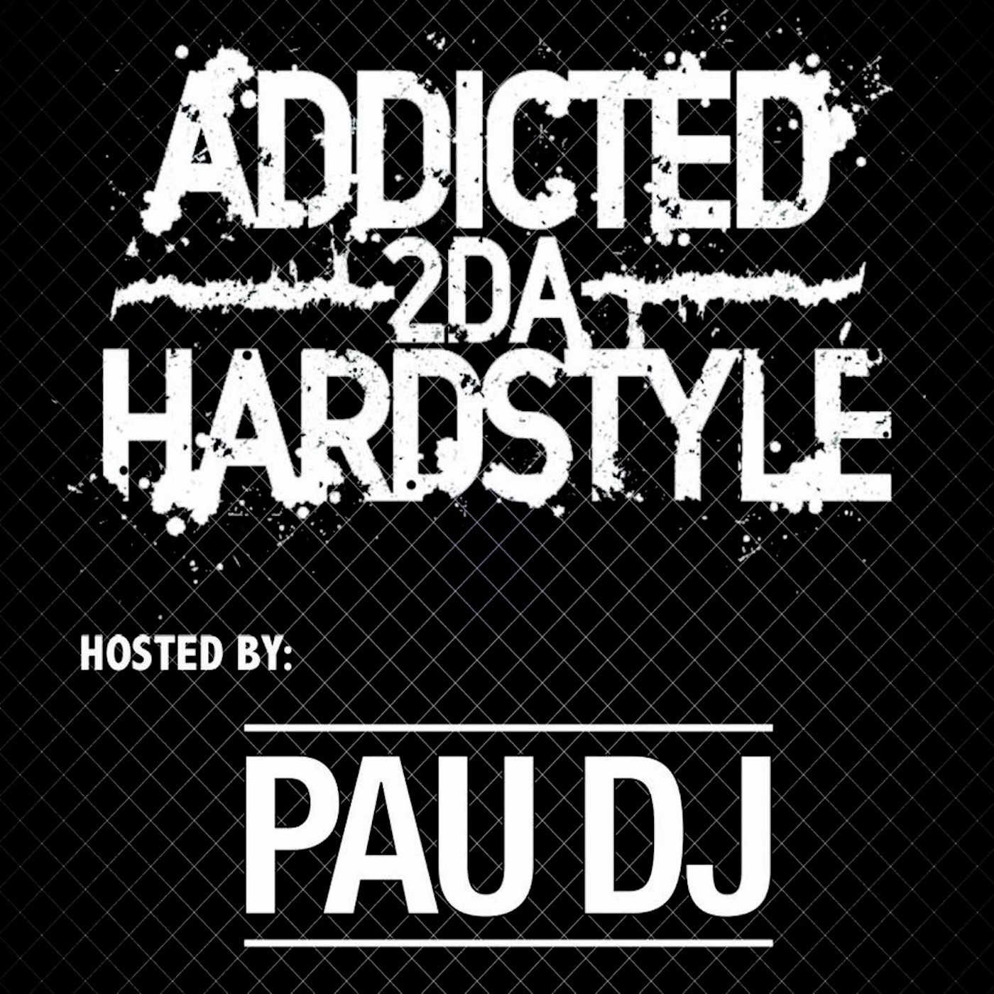 Addicted 2Da Hardstyle Radio Show EPISODIO 81 by Pau DJ