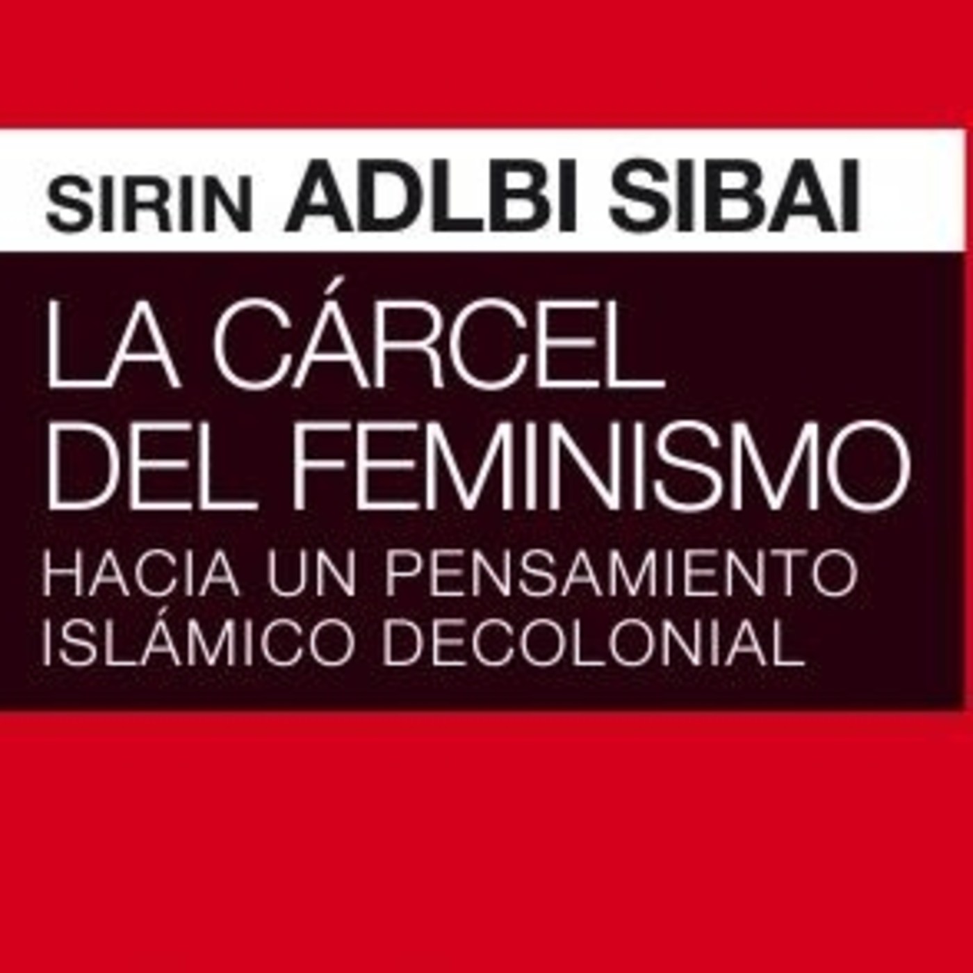 «La cárcel del feminismo. Hacia un pensamiento islámico decolonial» episode artwork