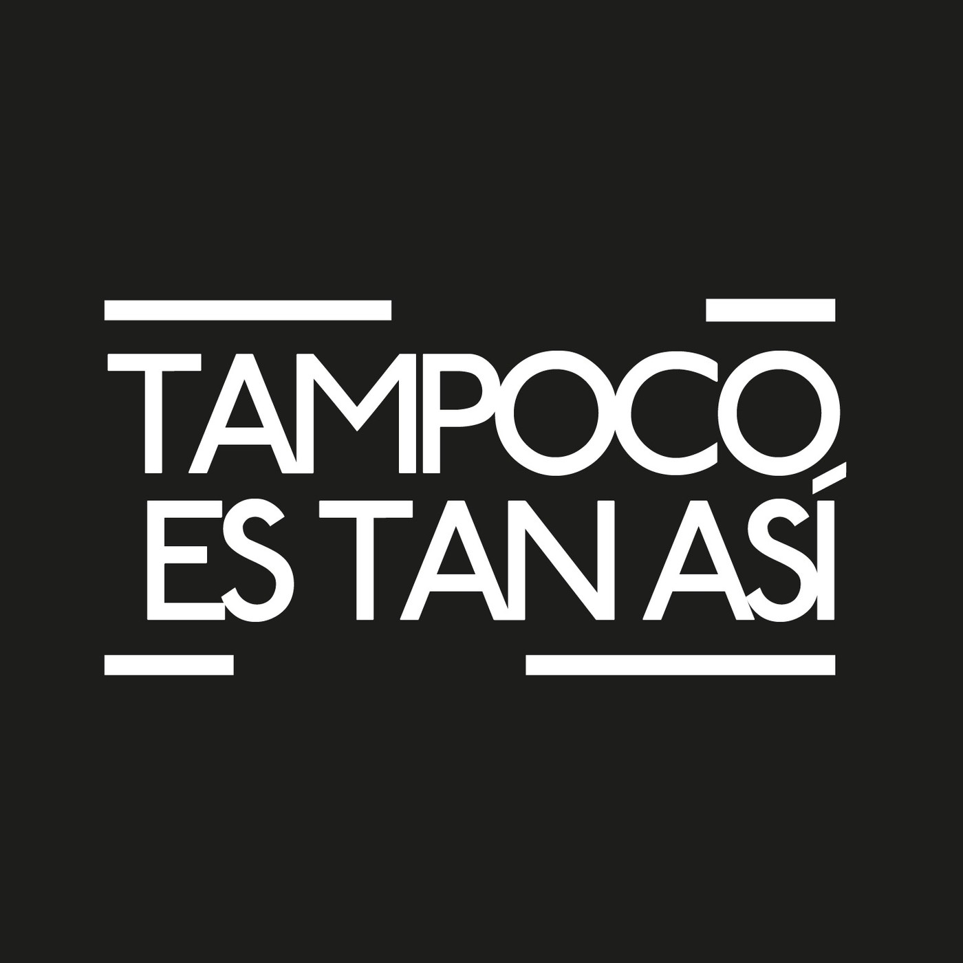 Tampoco Es Tan Así