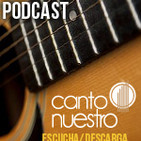 Canto Nuestro, el podcast 16 enero 2019