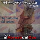 El Abrazo del Oso - El Imperio Británico (Primera parte): La Conquista del Océano