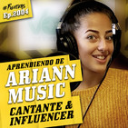 ARIANN MUSIC (Parte 1): 11M de seguidores y + de 1.000M de views en RRSS
