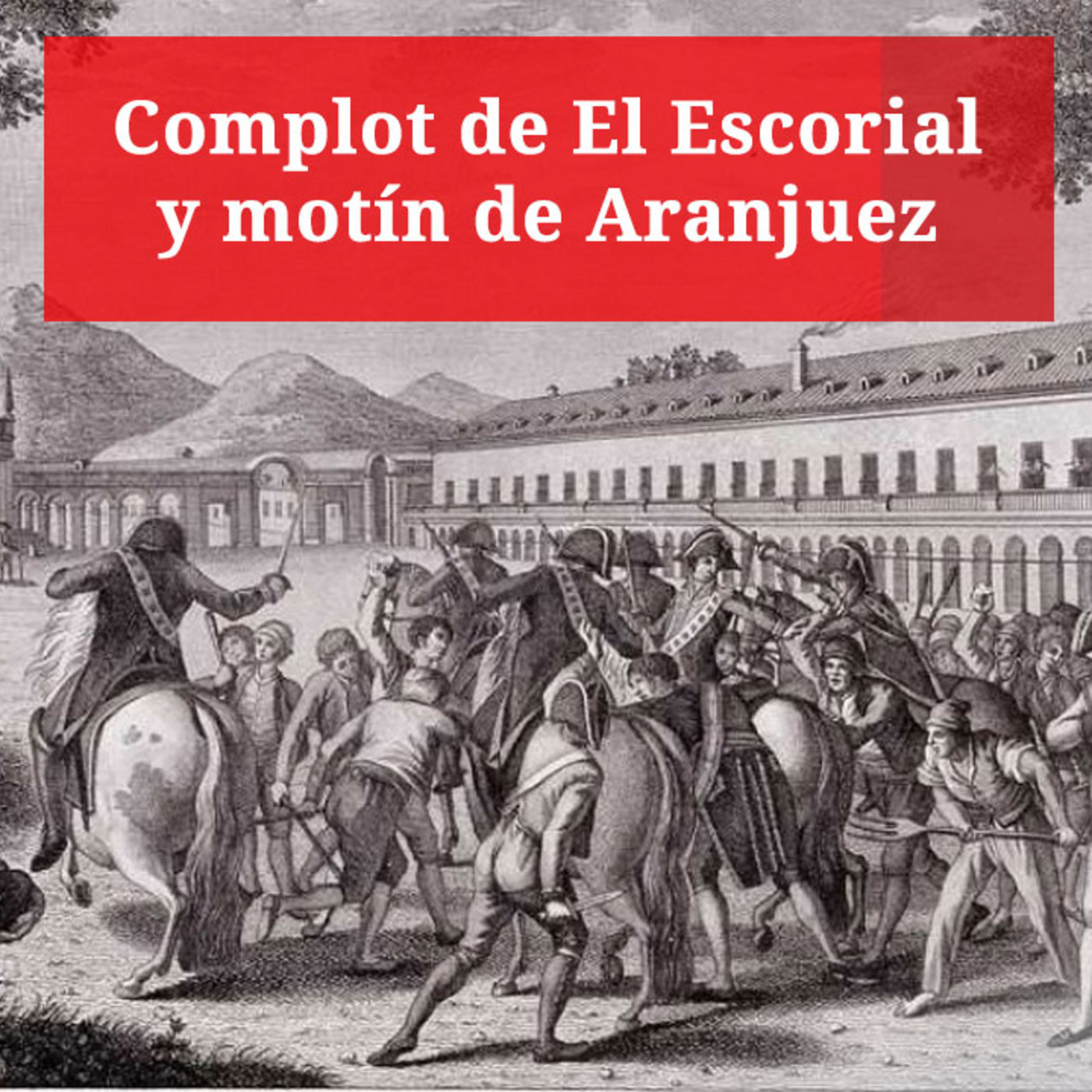 Complot de El Escorial y motín de Aranjuez ‹ Curso de historia de España episode artwork