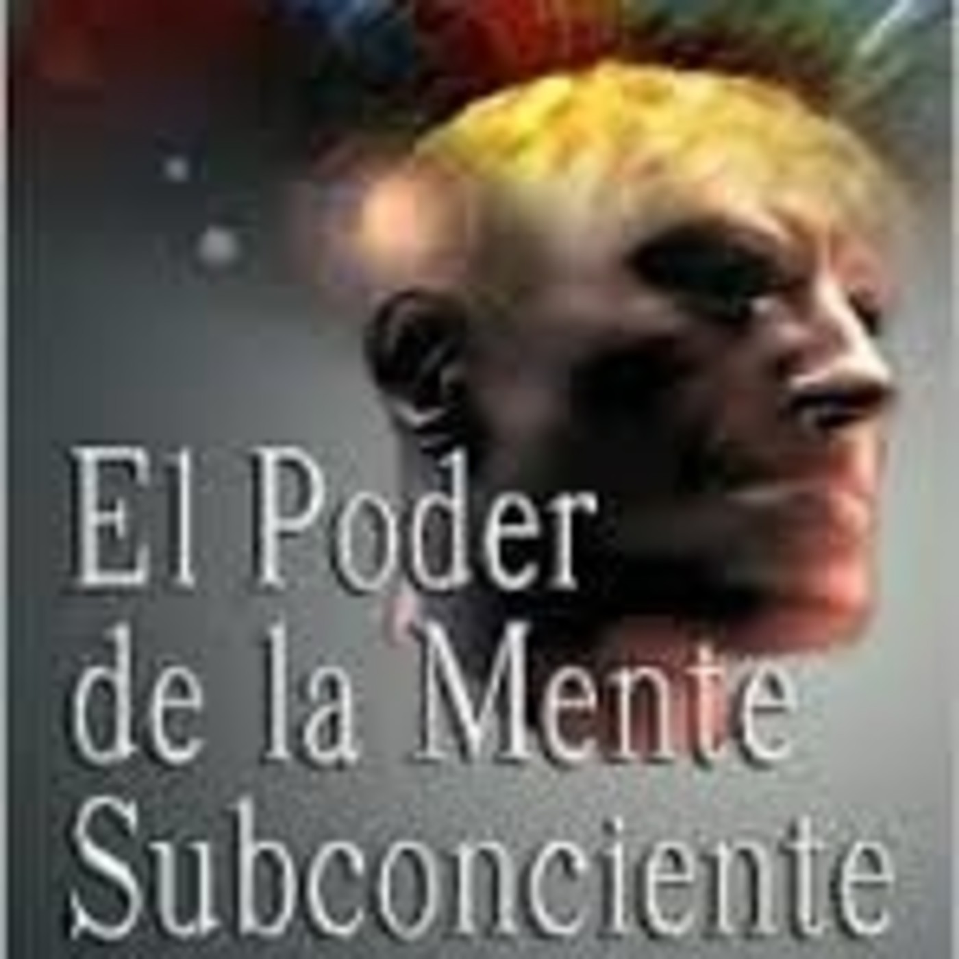 El Poder De La Mente Subconsciente * Joseph Murphy