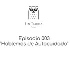 Episodio 003: Hablemos de Autocuidado