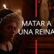 Matar a una reina