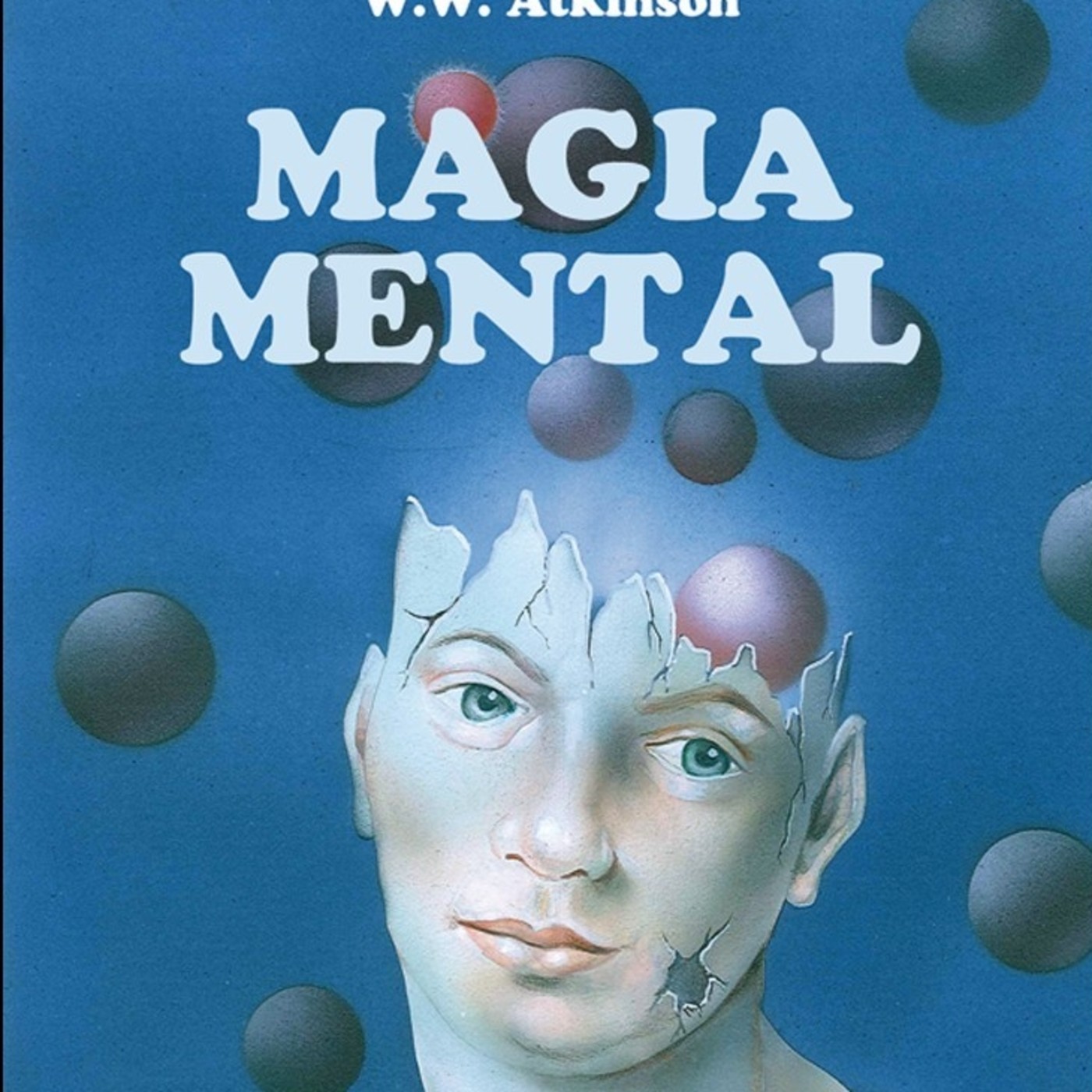 La Magia Mental * William Walker Atkinson