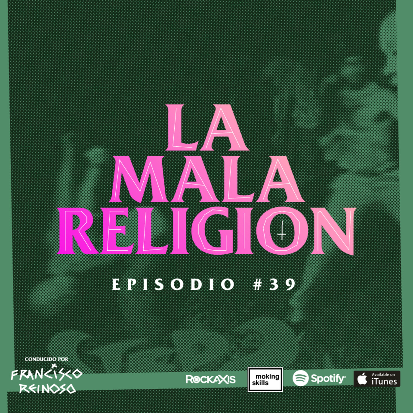 La Mala Religión - Episodio #39