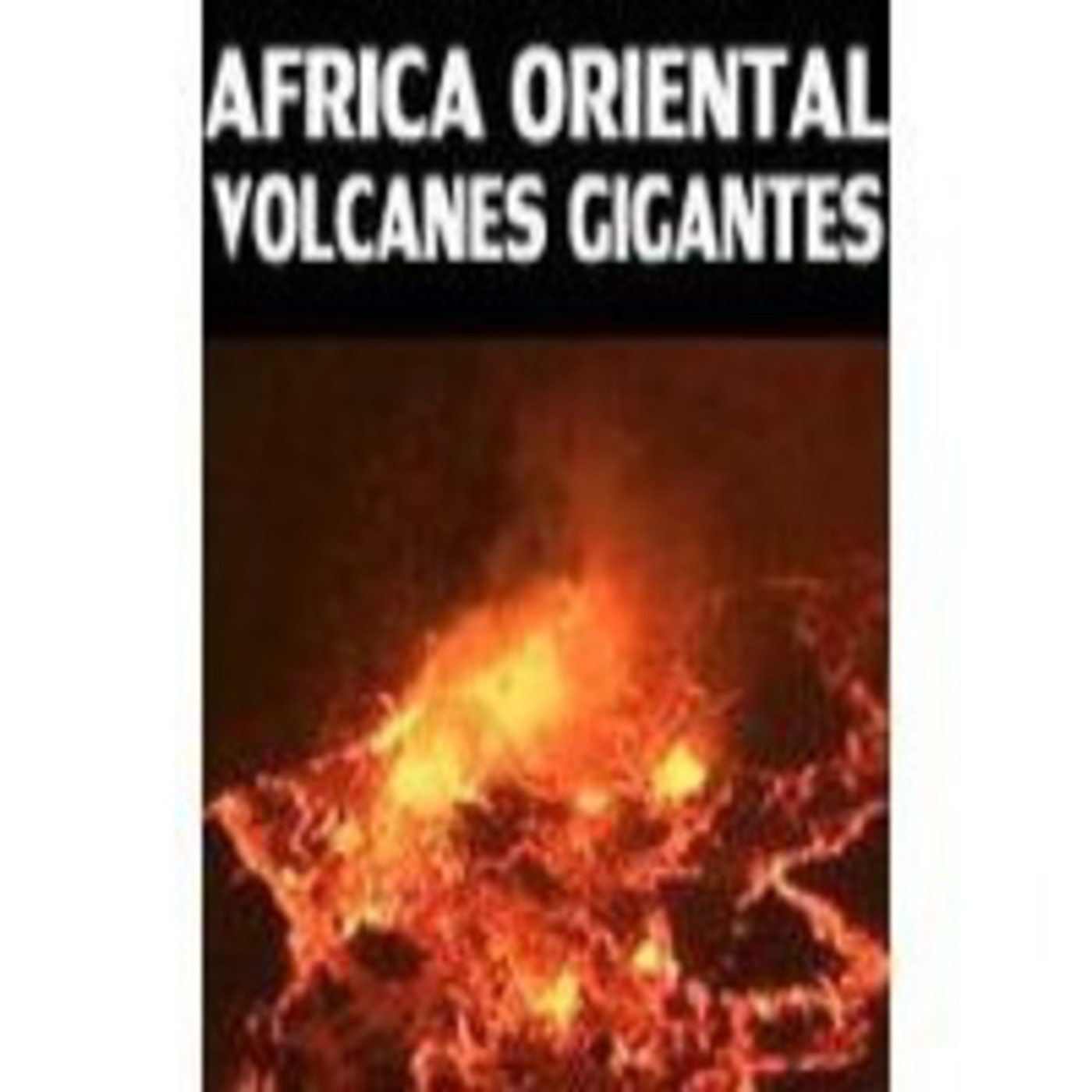 Volcanes del mundo (1de2): Africa oriental. volcanes gigantes episode artwork