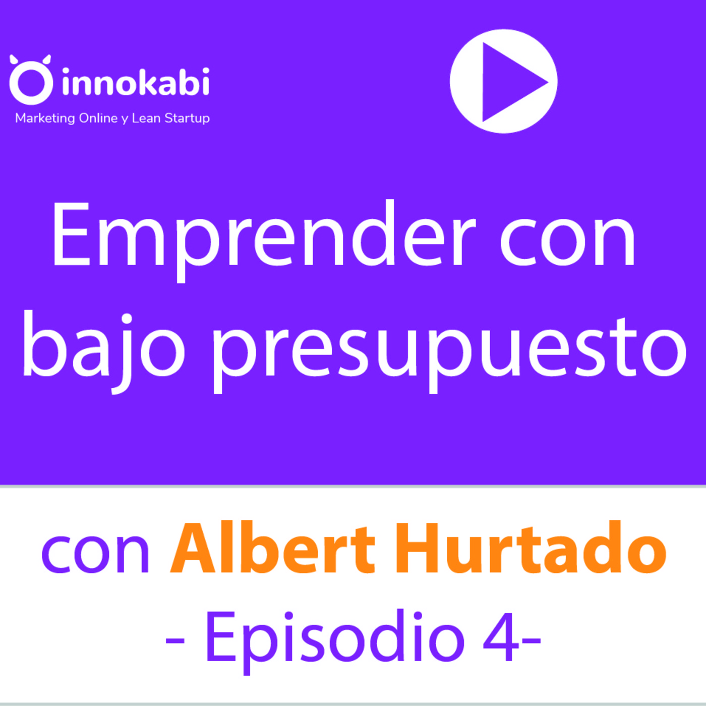 4. Pasos para arrancar un proyecto desde cero con poco presupuesto con Albert Hurtado