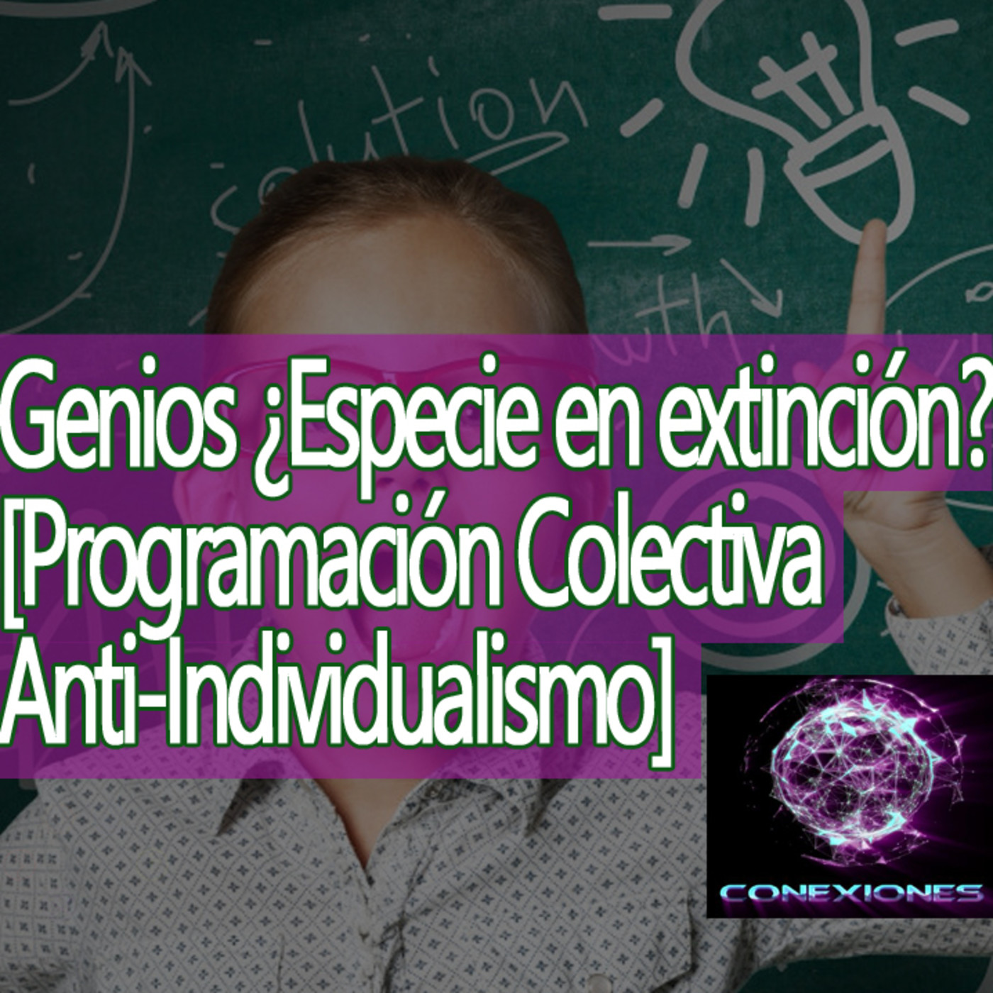 Conexiones (¿Razas?) Genios ¿Especie en extinción? [Programación Colectiva y el Anti-Individualismo] episode artwork