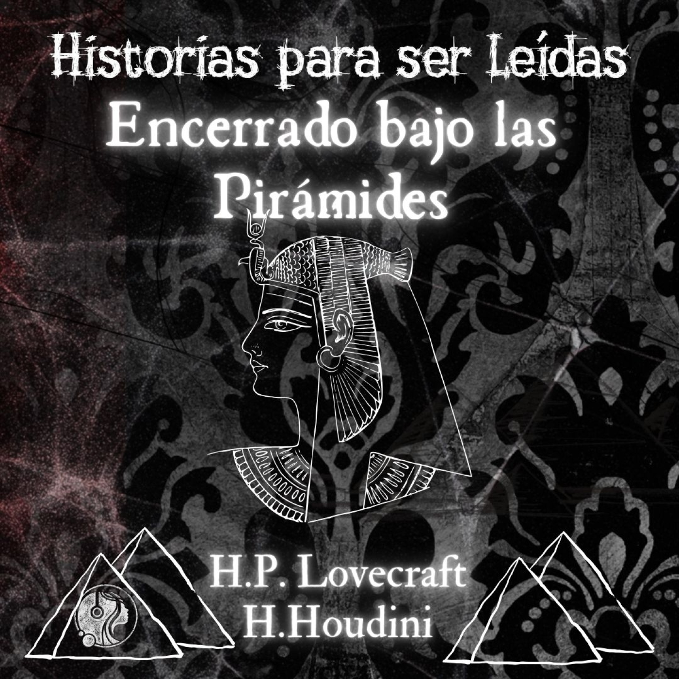 Encerrado bajo las Pirámides. H.P. Lovecraft y Harry Houdini (1924) Intro Especial Cassilda - Episodio exclusivo para mecenas