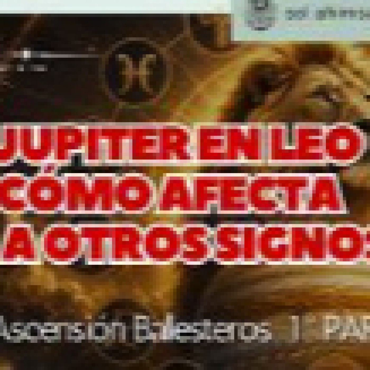 Júpiter en Leo, ¿cómo afecta a otros signos? I parte, por Ascensión Ballesteros episode artwork