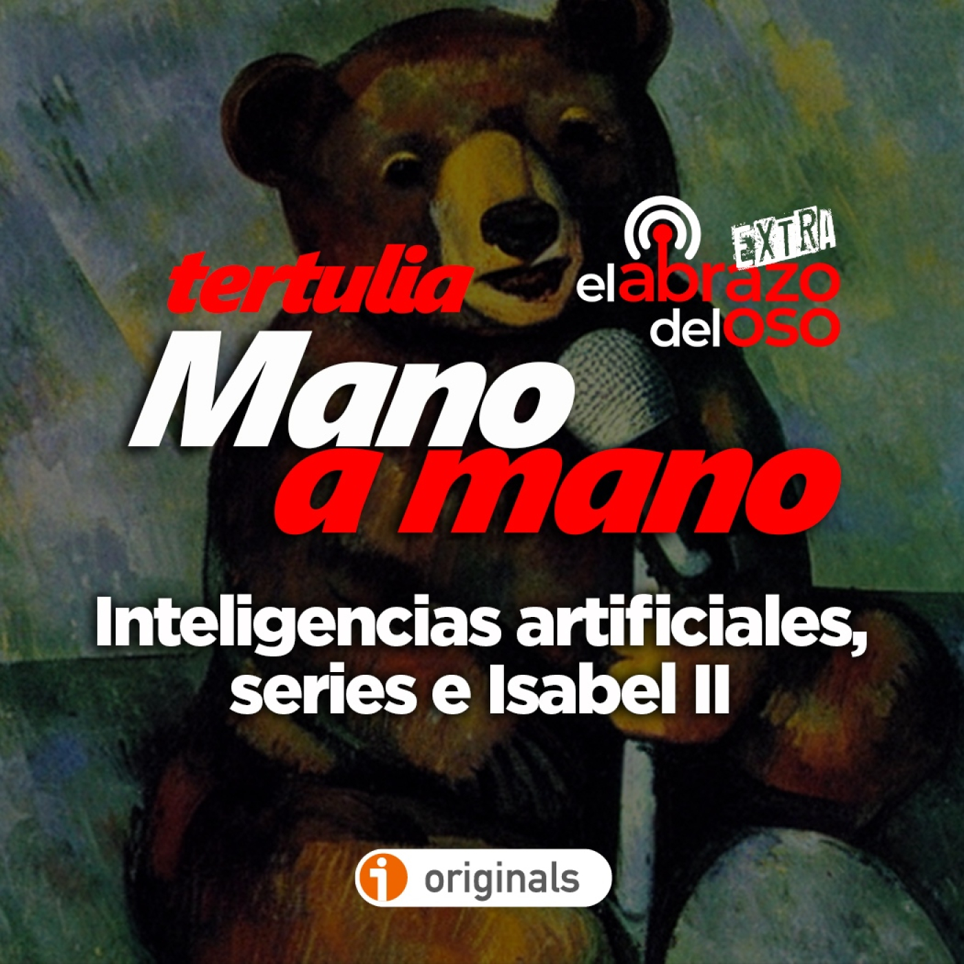 IAs, series polémicas e Isabel II: Mano a mano – La tertulia de El Abrazo del Oso - Episodio exclusivo para mecenas