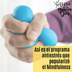 124.- Así es el programa antiestrés que popularizó el Mindfulness. Con Yolanda Garfia.