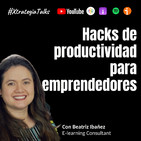 Ep. 28. Hacks de productividad para emprendedores con Beatriz Ibañez