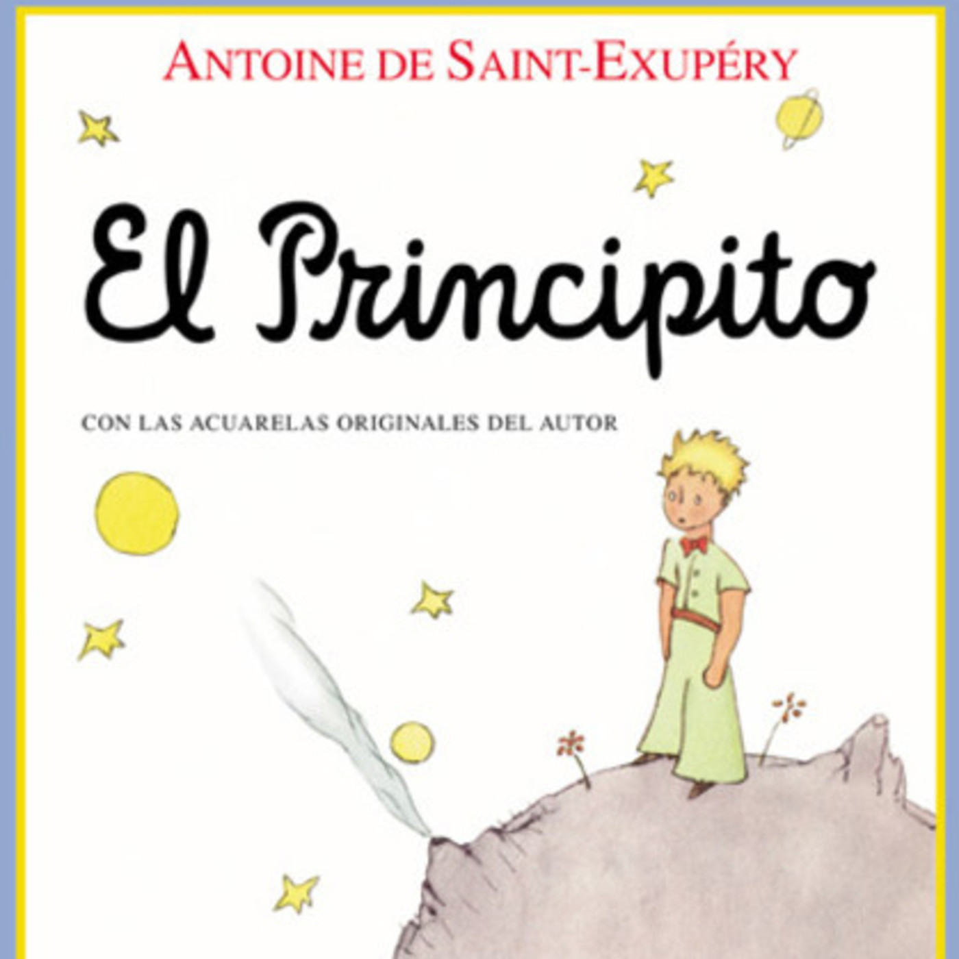 El Principito * Antoine De Saint Exúpery