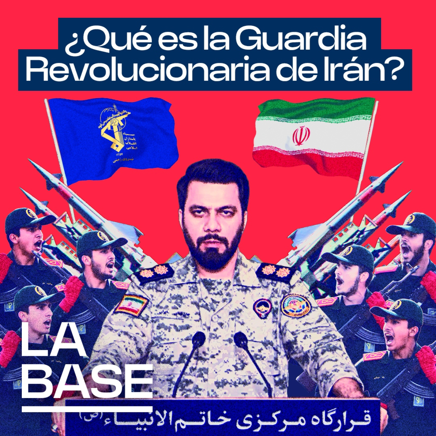 La Base 6x112 | ¿Qué es la Guardia Revolucionaria Islámica de Irán?
