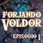 Forjando Voldor 01 (jueves 13 de febrero, 20:00 horas)