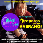 ¿Te preparas para el verano? - #AsiPorSer -También hablamos de Transfobia, Pichí, orgasmos, Fosas Nasales y otras cosas