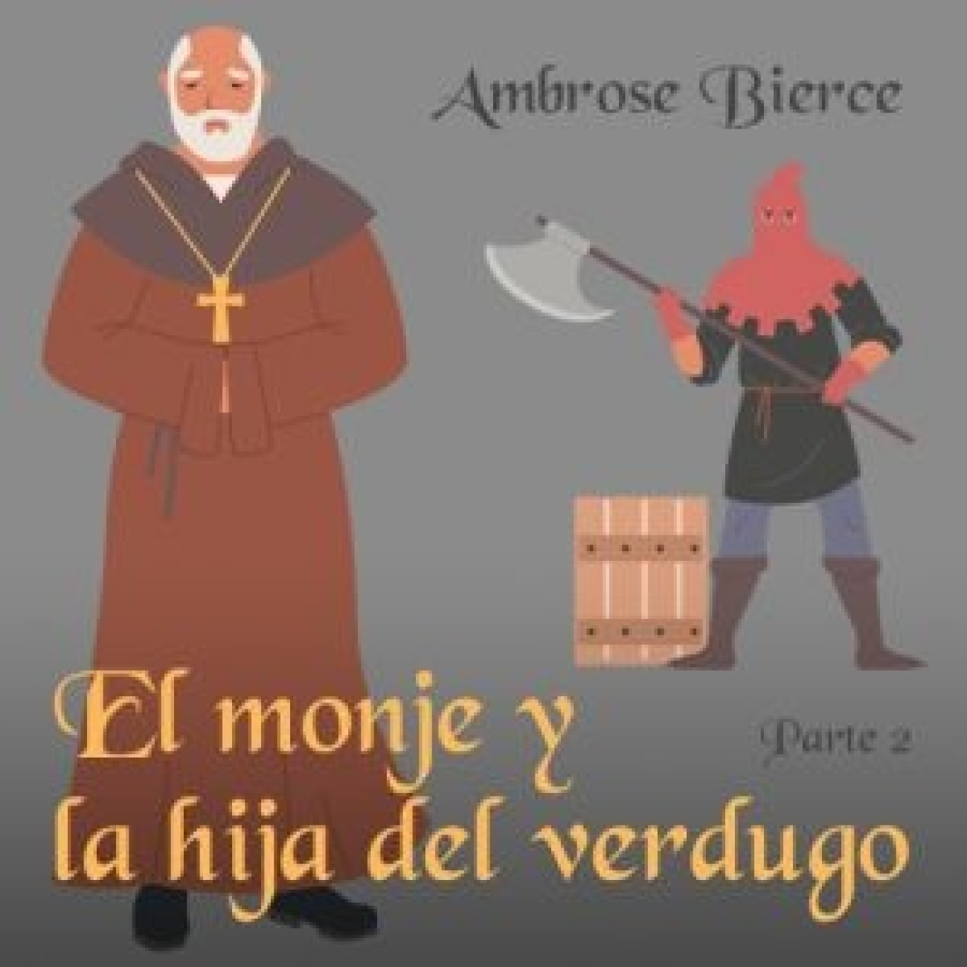 El monje y la hija del verdugo - Parte 2 Ambrose Bierce episode artwork