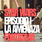 Generación del 99 (1): Star Wars Episodio I - La amenaza fantasma